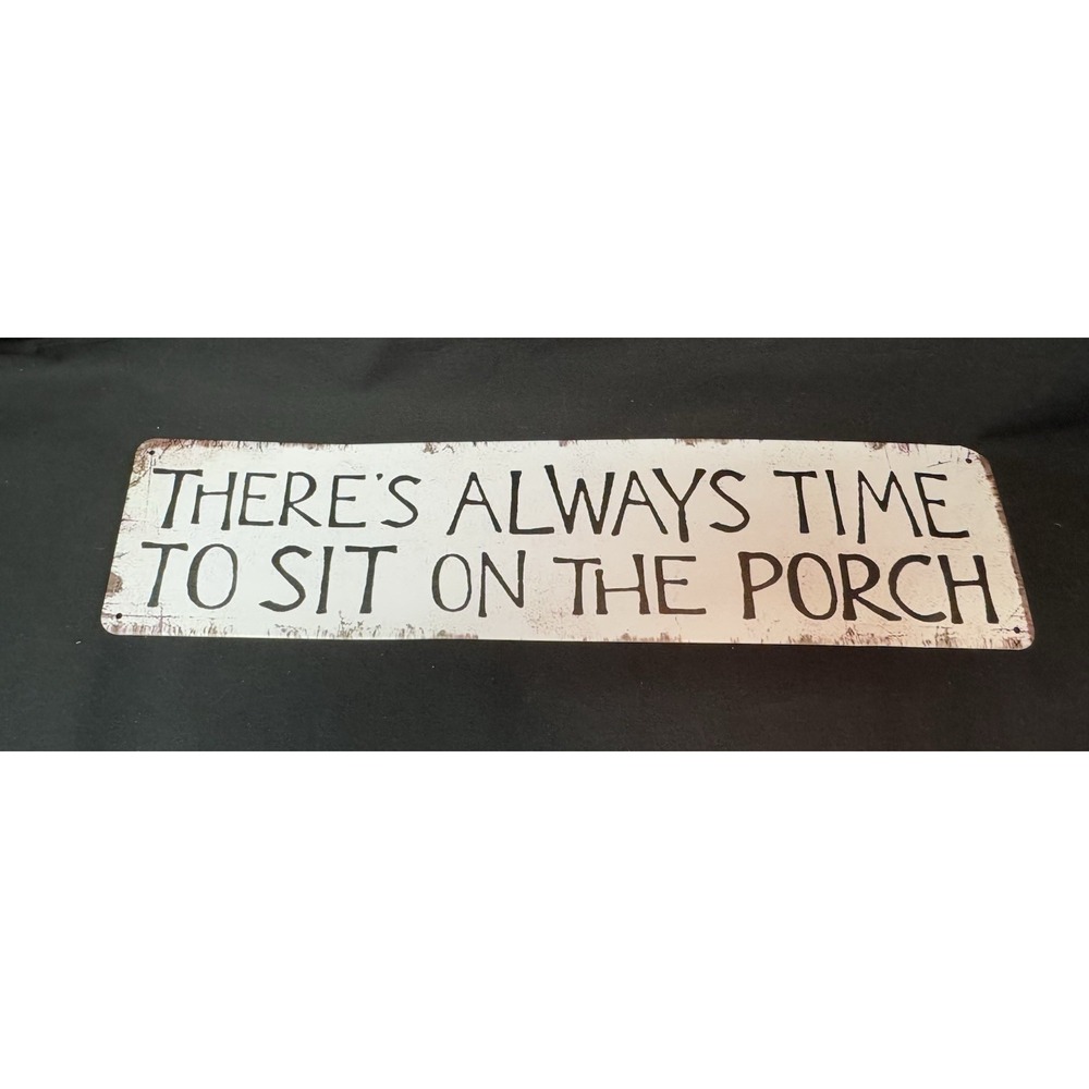 Retro Metal Tin Sign There's Always Time To Sit On The Porch 15" x 3.5"